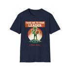 Take Me To Your Leader T-Shirt