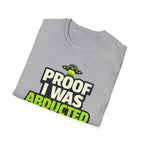 Proof I Was Abducted T-Shirt