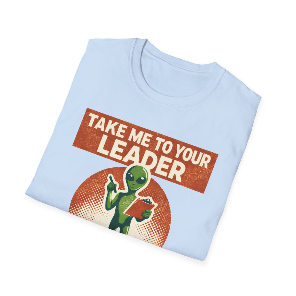 Take Me To Your Leader T-Shirt