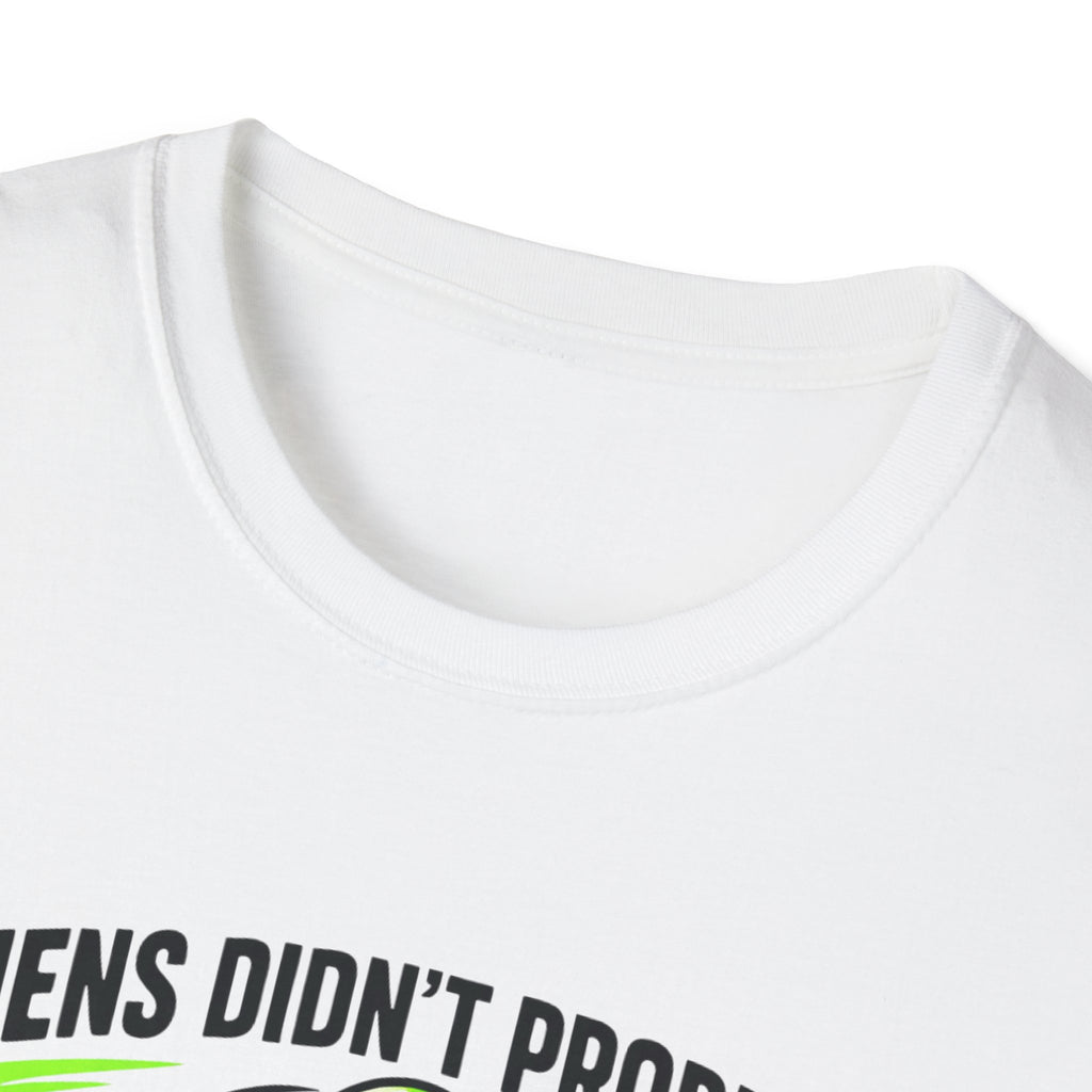 Aliens Didn't Probe Me T-Shirt