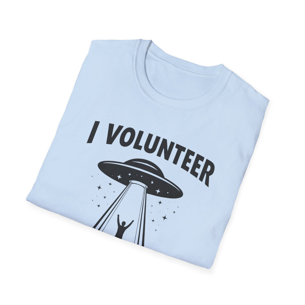 I Volunteer UFO T-Shirt