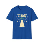 You Are Not Alone T-Shirt