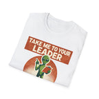 Take Me To Your Leader T-Shirt