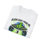Aliens Didn't Probe Me T-Shirt