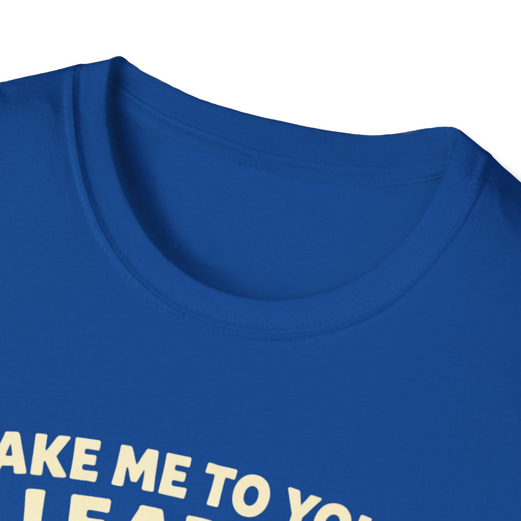Take Me To Your Leader I Brought Snacks T-Shirt