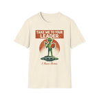 Take Me To Your Leader T-Shirt