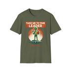 Take Me To Your Leader T-Shirt