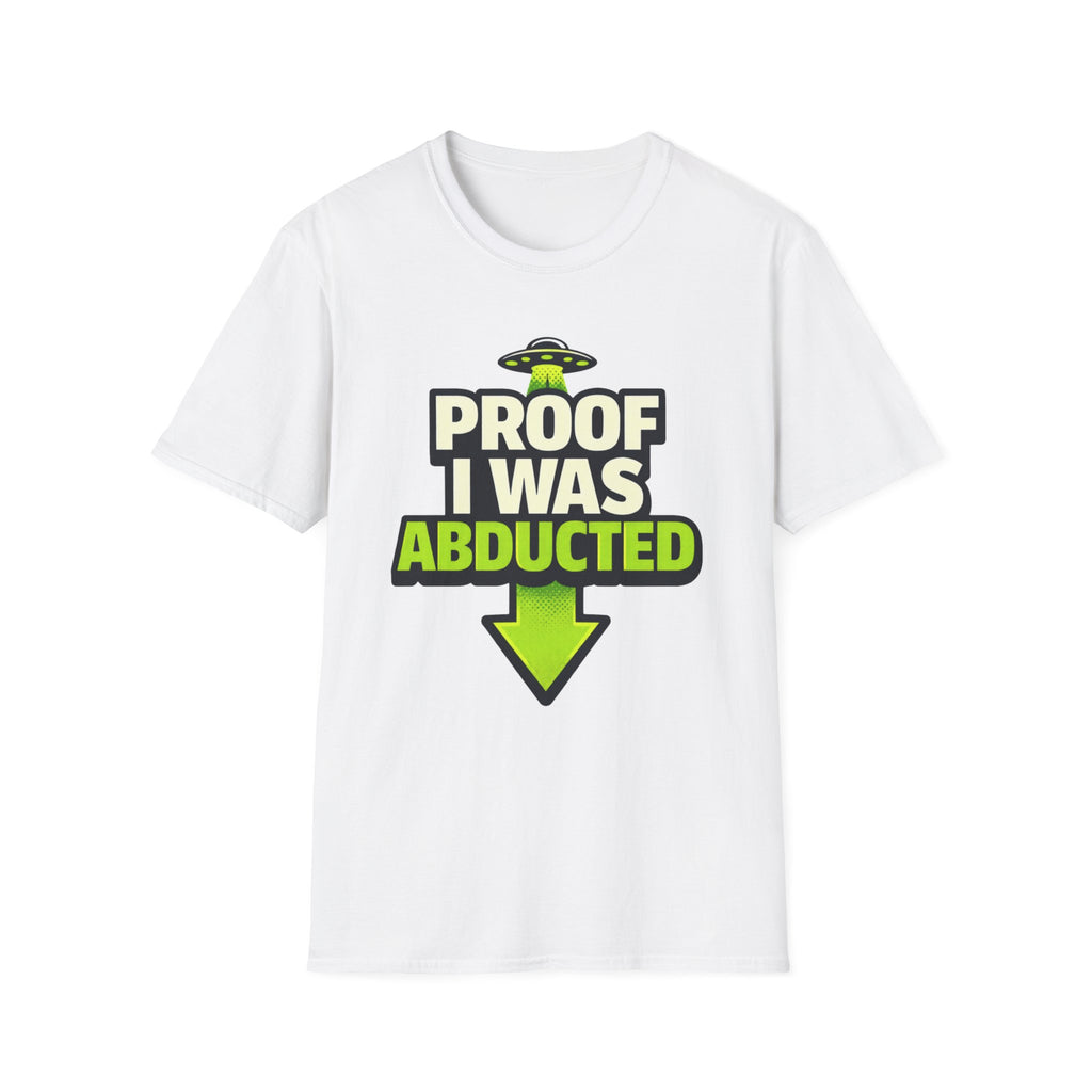 Proof I Was Abducted T-Shirt