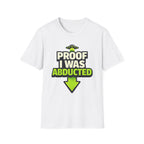 Proof I Was Abducted T-Shirt