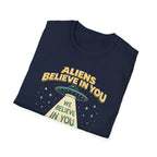 Aliens Believe in You T-Shirt