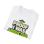 Proof I Was Abducted T-Shirt